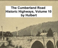 Title: The Cumberland Road, Author: Archer Butler Hulbert