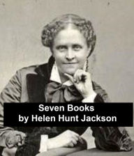 Title: Helen Hunt Jackson: Seven Books, Author: Helen Hunt Jackson