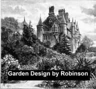 Title: Garden Design and Architects' Gardens, Illustrated, Author: W. Robinson