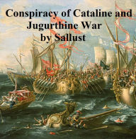 Title: Sallust's Conspiracy of Cataline and The Jugurthine War, Author: Sallust