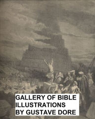 Title: The Dore Bible Gallery (Illustrated), Author: Gustave Dore