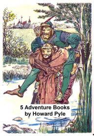 Title: 5 Adventure Books by Howard Pyle, Author: Howard Pyle