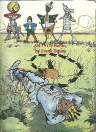 Title: The Oz Books by Frank Baum, All 15 of Them, All Illustrated, Author: Frank Baum