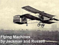 Title: Flying Machines: Construction and Operation, Author: W. J. Jackman