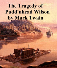 Title: The Tragedy of Pudd'nhead Wilson, Author: Mark Twain