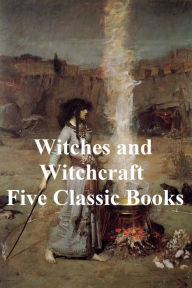 Title: Witches and Witchcraft: Five Classic Books, Author: J. Michelet