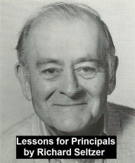 Title: Lessons for Principals: Case Studies from High School Administration, Author: Richard Seltzer