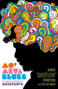 Title: Mo' Meta Blues: The World According to Questlove, Author: Ahmir 