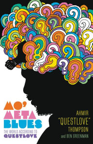 Title: Mo' Meta Blues: The World According to Questlove, Author: Ahmir 