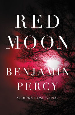 Title: Red Moon, Author: Benjamin Percy