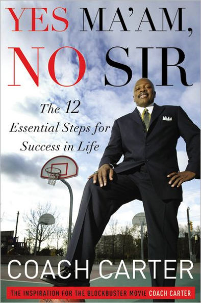 Yes Ma'am, No Sir: The 12 Essential Steps for Success Life