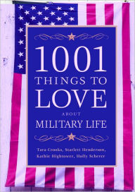 Title: 1001 Things to Love About Military Life, Author: Tara Crooks