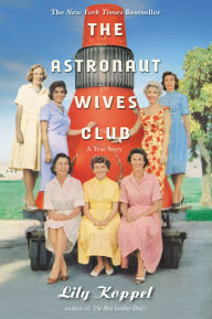 Title: The Astronaut Wives Club, Author: Lily Koppel