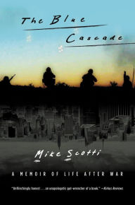 Title: The Blue Cascade: A Memoir of Life after War, Author: Mike Scotti