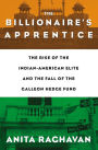 Alternative view 2 of The Billionaire's Apprentice: The Rise of The Indian-American Elite and The Fall of The Galleon Hedge Fund