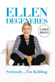Title: Seriously...I'm Kidding, Author: Ellen DeGeneres