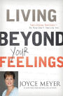 Living Beyond Your Feelings: Controlling Emotions So They Don't Control You