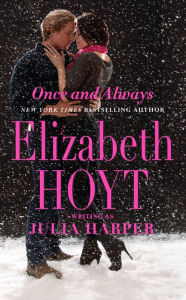 Title: Once and Always, Author: Elizabeth Hoyt writing as Julia Harper