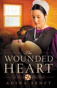 Title: The Wounded Heart (Amish Quilt Series #1), Author: Adina Senft