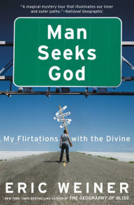 Title: Man Seeks God: My Flirtations with the Divine, Author: Eric Weiner