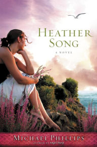 Title: Heather Song: A Novel, Author: Michael Phillips