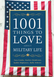 Title: 1001 Things to Love About Military Life, Author: Tara Crooks