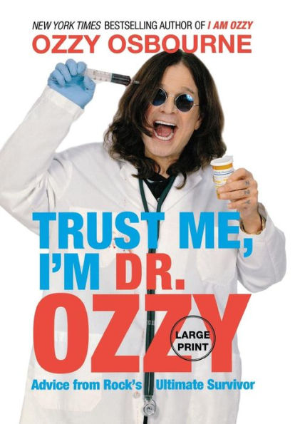 Trust Me, I'm Dr. Ozzy: Advice from Rock's Ultimate Survivor