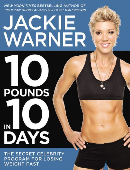 10 Pounds Days: The Secret Celebrity Program for Losing Weight Fast