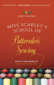 Title: Miss Scarlet's School of Patternless Sewing, Author: Kathy Cano-Murillo