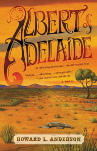 Title: Albert of Adelaide, Author: Howard L. Anderson