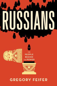 Title: Russians: The People behind the Power, Author: Gregory Feifer