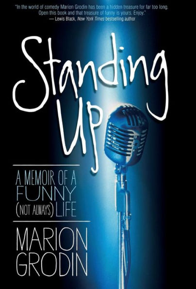 Standing Up: a Memoir of Funny (Not Always) Life