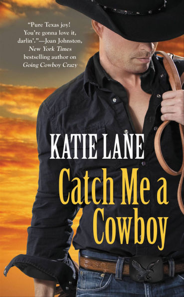 Catch Me a Cowboy (Deep in the Heart of Texas Series #3)