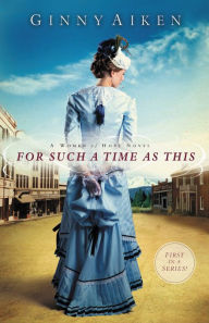 Title: For Such a Time as This: A Women of Hope Novel, Author: Ginny Aiken