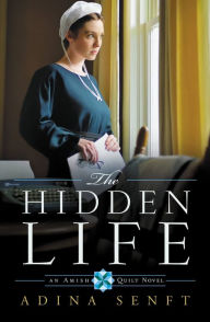 Title: The Hidden Life (Amish Quilt Series #2), Author: Adina Senft