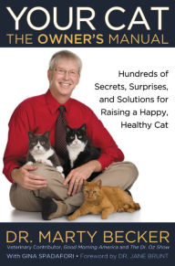 Title: Your Cat: The Owner's Manual: Hundreds of Secrets, Surprises, and Solutions for Raising a Happy, Healthy Cat, Author: Marty Becker