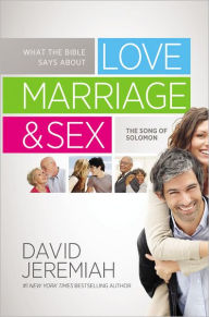 Title: What the Bible Says about Love Marriage & Sex: The Song of Solomon, Author: David Jeremiah