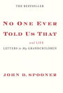 No One Ever Told Us That: Money and Life Letters to My Grandchildren