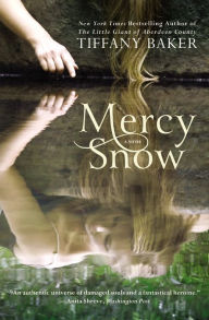 Title: Mercy Snow: A Novel, Author: Tiffany Baker