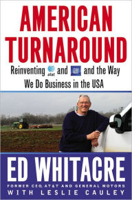 Title: American Turnaround: Reinventing AT&T and GM and the Way We Do Business in the USA, Author: Edward Whitacre