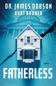 Title: Fatherless: A Novel, Author: James Dobson