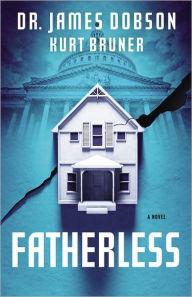 Title: Fatherless: A Novel, Author: James Dobson