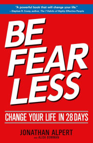 Title: Be Fearless: Change Your Life in 28 Days, Author: Jonathan Alpert