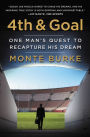 4th and Goal: One Man's Quest to Recapture His Dream