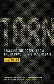 Title: Torn: Rescuing the Gospel from the Gays-vs.-Christians Debate, Author: Justin Lee