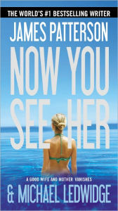 Title: Now You See Her, Author: James Patterson