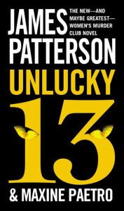 Title: Unlucky 13 (Women's Murder Club Series #13), Author: James Patterson