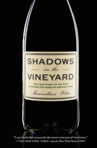 Shadows in the Vineyard: The True Story of the Plot to Poison the World's Greatest Wine