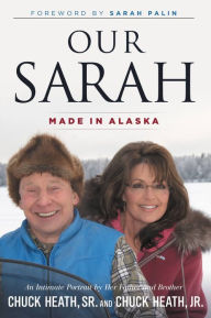 Title: Our Sarah: Made in Alaska, Author: Chuck Heath Sr.