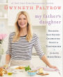 My Father's Daughter: Delicious, Easy Recipes Celebrating Family and Togetherness (PagePerfect NOOK Book)
